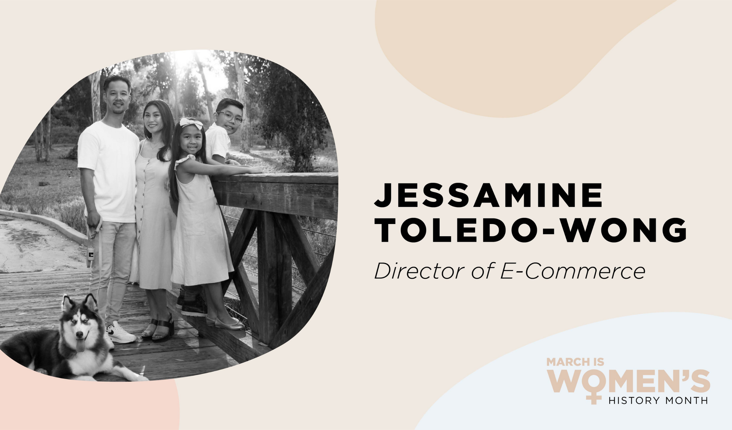Women's History Month, we're spotlighting Director of E-Commerce Jessamine Toledo-Wong